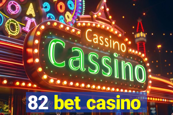 82 bet casino